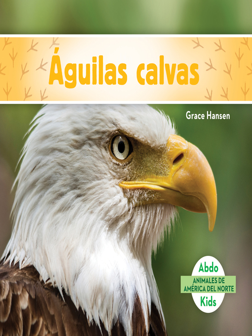 Title details for Águilas calvas (Bald Eagles) (Spanish Version) by Grace Hansen - Available